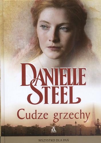 Okładka książki Cudze grzechy / Danielle Steel ; przekł. [z ang.] Agata Kowalczyk.