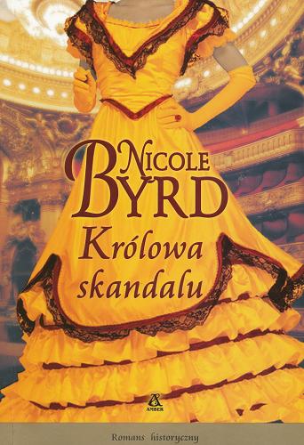 Okładka książki Królowa skandalu / Nicole Byrd ; przekład Agnieszka Dębska.