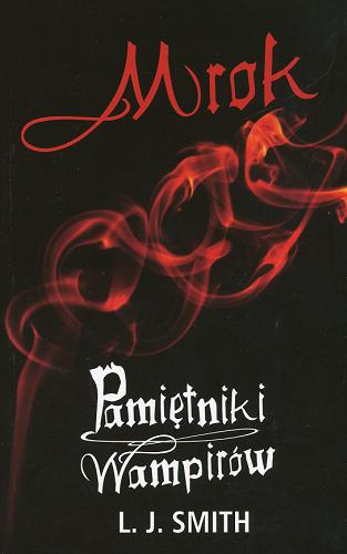 Okładka książki Mrok / L. J. Smith ; przekład Edyta Jaczewska.