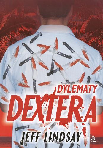 Okładka książki Dylematy Dextera / Jeff Lindsay ; przekł. Tomasz Wilusz.