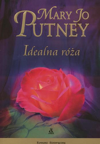 Okładka książki Idealna róża /  Mary Jo Putney ; przekł. Maria Wójtowicz.