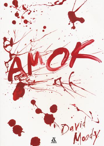 Okładka książki Amok /  David Moody ; przekł. [z ang.] Małgorzata Strzelec.