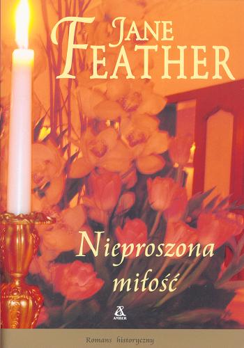 Okładka książki Nieproszona miłość / Jane Feather ; przekład Anna Cichowicz.