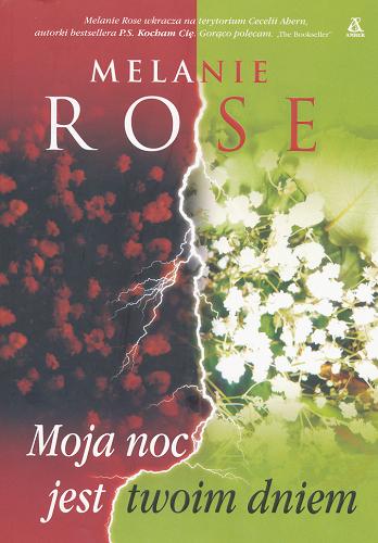 Okładka książki Moja noc jest twoim dniem / Melanie Rose ; tł. Maria Rei.