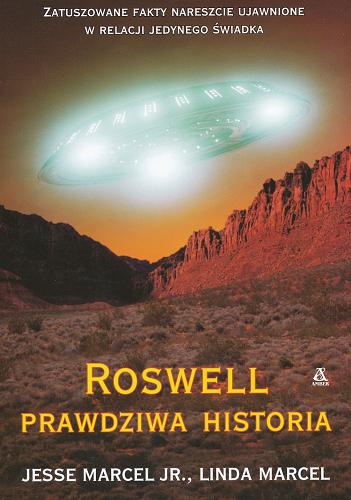 Okładka książki Roswell : prawdziwa historia / Jesse Marcel ; Linda Marcel ; tł. Franciszek Cezary Murawski.