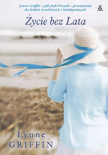 Okładka książki Życie bez Lata / Lynne Griffin ; przekł. [z ang.] Irena Kołodziej.