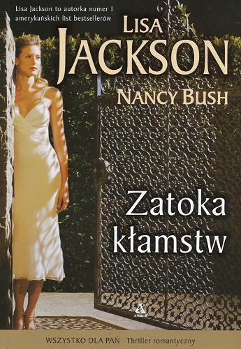 Okładka książki Zatoka kłamstw / Lisa Jackson, Nancy Bush ; przekł. [z ang.] Małgorzata Strzelec.