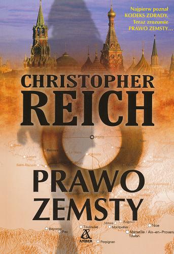 Okładka książki Prawo zemsty / Christopher Reich ; przekł. [z ang.] Krzysztof Bereza.