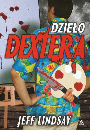 Okładka książki Dzieło Dextera / Jeff Lindsay ; przekł Tomasz Wilusz.