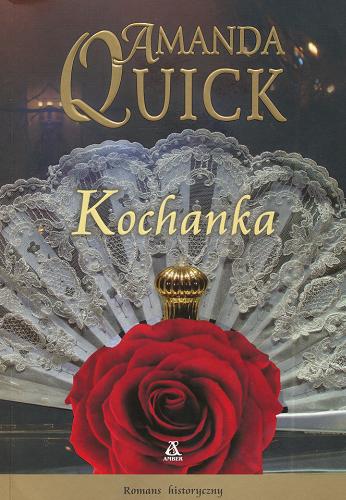 Okładka książki Kochanka / Amanda Quick [pseud] ; przekł. [z ang.] Małgorzata Stefaniuk.