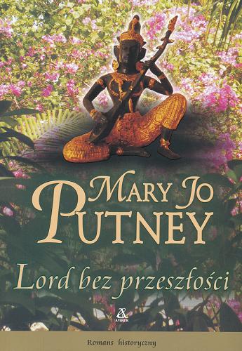 Okładka książki Lord bez przeszłości / Mary Jo Putney ; przekł. Agnieszka Kowalska.