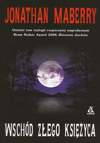 Okładka książki Wschód złego księżyca T. 3 /  Jonathan Maberry ; przeł. [z ang.] Miłosz Urban.