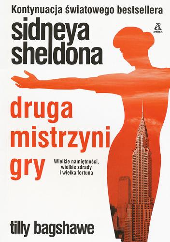 Okładka książki Sidneya Sheldona druga mistrzyni gry / Tilly Bagshawe ; przekł. [z ang.] Agata Kowalczyk.