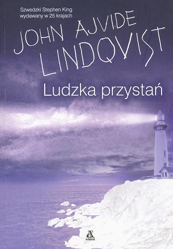 Okładka książki Ludzka przystań / John Ajvide Lindqvist ; przekł. [ze szw.] Elżbieta Frątczak-Nowotny.