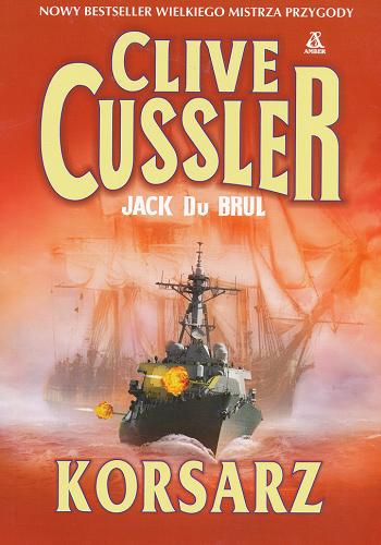 Okładka książki Korsarz / Clive Cussler, Jack Du Brul; przekł. Maciej Pintara, Przemysław Bieliński