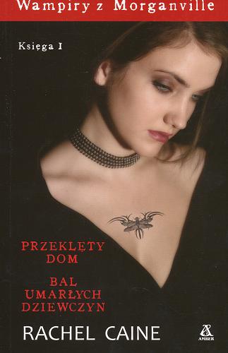Okładka książki Przeklęty dom ; Bal umarłych dziewczyn / Rachel Caine ; przekład Edyta Jaczewska.