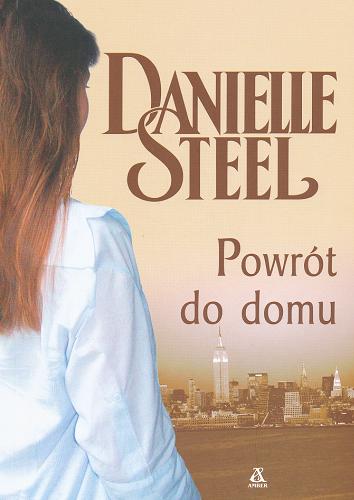 Okładka książki Powrót do domu / Danielle Steel ; przekład Ludmiła Melchior-Yahil.