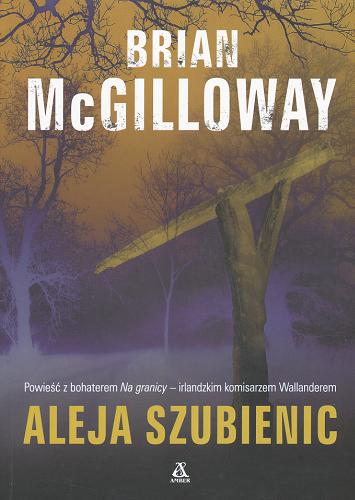 Okładka książki Aleja szubienic / Brian McGilloway ; przekład Przemysław Bieliński.