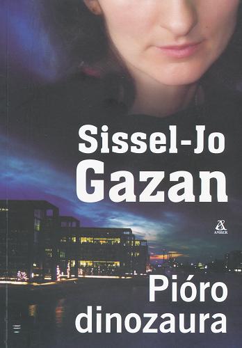 Okładka książki Pióro dinozaura / Sissel-Jo Gazan ; przekł. Elżbieta Frątczak-Nowotny.