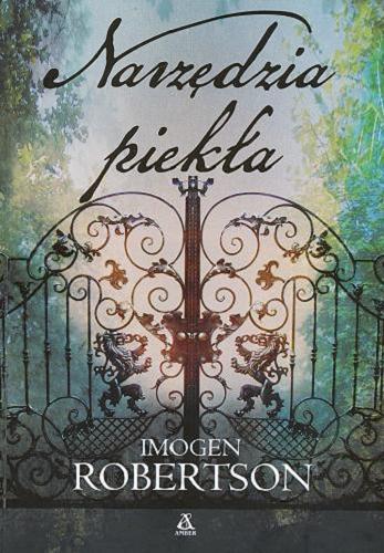 Okładka książki Narzędzia piekła / Imogen Robertson ; przekład Maciej Nowak-Kreyer.