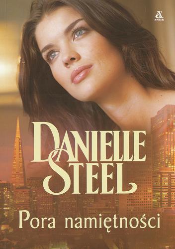 Okładka książki Pora namiętności / Danielle Steel ; przekł. Małgorzata Samborska.