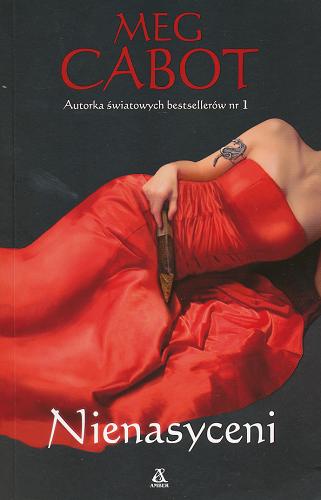 Okładka książki Nienasyceni / Meg Cabot ; tł. Agata D Kowalczyk.