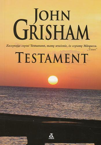 Okładka książki Testament / John Grisham ; tł. Paweł Kruk.