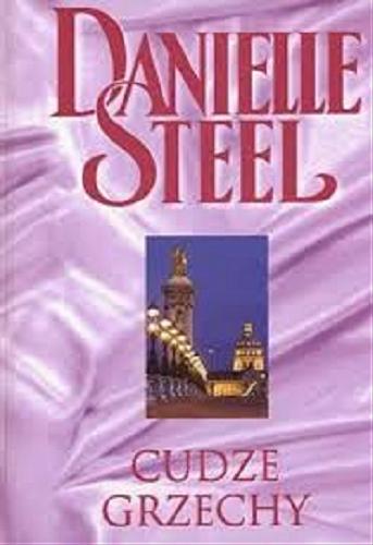 Okładka książki Cudze grzechy / Danielle Steel ; przekład Agata Kowalczyk.