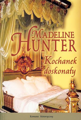 Okładka książki Kochanek doskonały / Madeline Hunter ; przekł. Beata Horosiewicz.