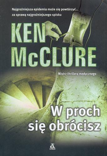 Okładka książki W proch się obrócisz / Ken McClure ; przekład Dariusz Ćwiklak.