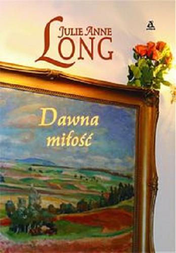 Okładka książki Dawna miłość / Julie Anne Long ; przekł. Agnieszka Dębska.
