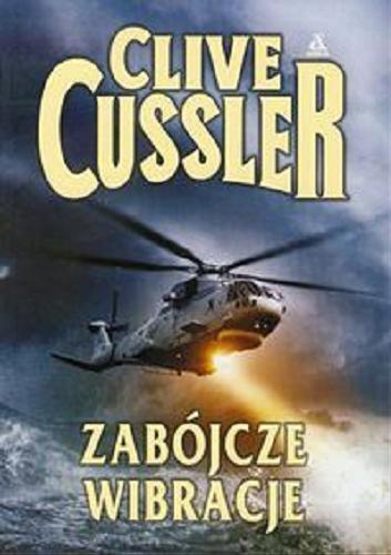 Okładka książki Zabójcze wibracje / Clive Cussler ; przełożył [z angielskiego] Paweł Wieczorek.