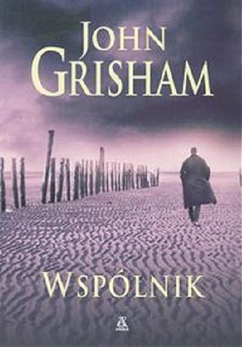 Okładka książki Wspólnik / John Grisham, przekład Andrzej Leszczyński.