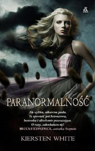 Okładka książki Paranormalność / Kiersten White ; przekł. [z ang.] Ewa Skórska.