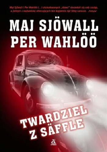 Okładka książki Twardziel z Säffle / Maj Sjöwall, Per Wahlöö ; przekł. [ze szw.] Halina Thylwe.