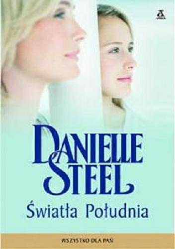 Okładka książki Światła Południa / Danielle Steel ; przekł. Barbara Grabska-Siwek.