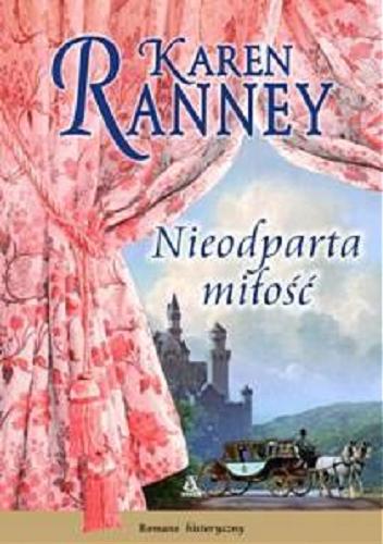 Okładka książki Nieodparta miłość / Karen Ranney ; przekł. [z ang.] Agnieszka Kowalska.