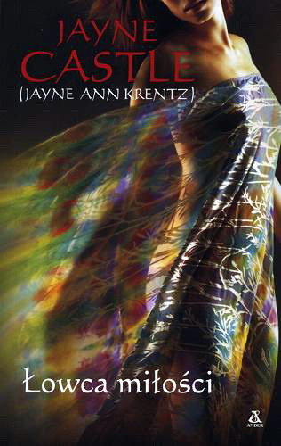 Okładka książki Łowca miłości / Jayne Castle [pseud.] (Jayne Ann Krentz) ; przekł. [z ang.] Małgorzata Stefaniuk.