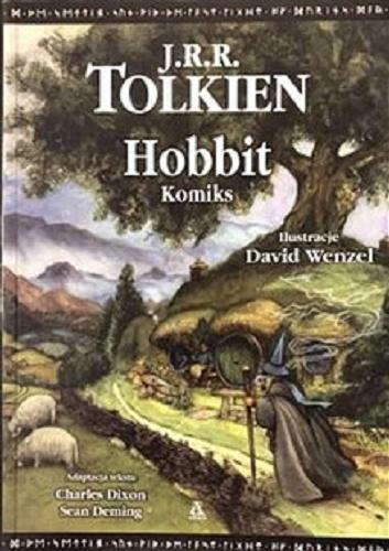 Okładka książki Hobbit albo Tam i z powrotem / J.R.R. Tolkien ; ilustracje David Wenzel ; adaptacja tekstu Charles Dixon, Sean Deming ; [przekład Cezary Frąc].