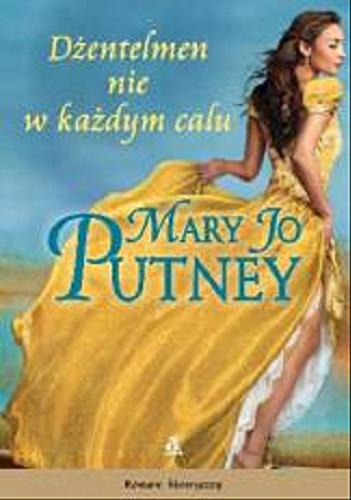 Okładka książki Dżentelmen nie w każdym calu / Mary Jo Putney ; przeład Maria Wójtowicz.