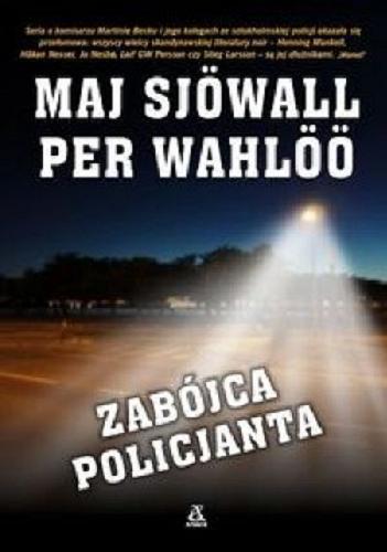 Okładka książki Zabójca policjanta / Maj Sjöwall, Per Wahlöö ; przekład Ewa Chmielewska-Tomczak.