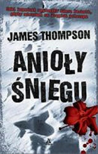 Okładka książki Anioły śniegu / James Thompson ; przekład Maciej Nowak-Kreyer.
