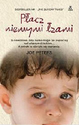 Okładka książki Płacz niemymi łzami / Joe Peters ; przekł. Agata Kowalczyk.