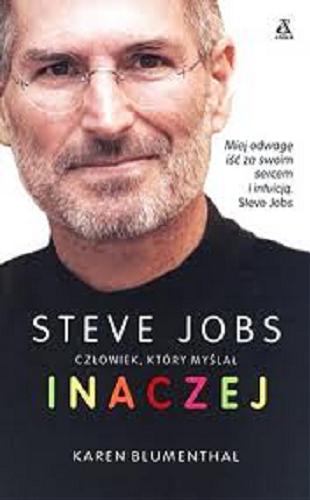Okładka książki Steve Jobs : człowiek, który myślał inaczej / Karen Blumenthal ; przekł. Joanna Lipińska, Joanna Nałęcz.