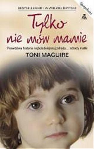 Okładka książki Tylko nie mów mamie / Toni Maguire ; przekł. [z ang.] Julia Wolin.