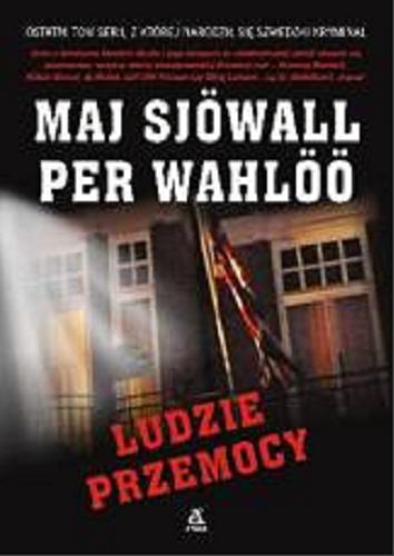 Okładka książki Ludzie przemocy / Maj Sjöwall, Per Wahlöö ; przekł. Ewa Chmielewska-Tomczak.