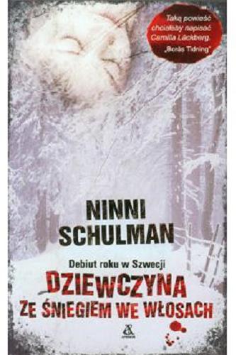 Okładka książki Dziewczyna ze śniegiem we włosach / Ninni Schulman ; przekł. Ewa Chmielewska-Tomczak.