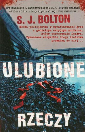 Okładka książki Ulubione rzeczy / S. J. Bolton ; przekład Agnieszka Kabala.