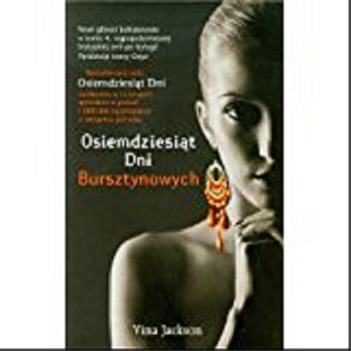 Okładka książki Osiemdziesiąt Dni Bursztynowych / Vina Jackson ; przekład Barbara Kwiatkowska.