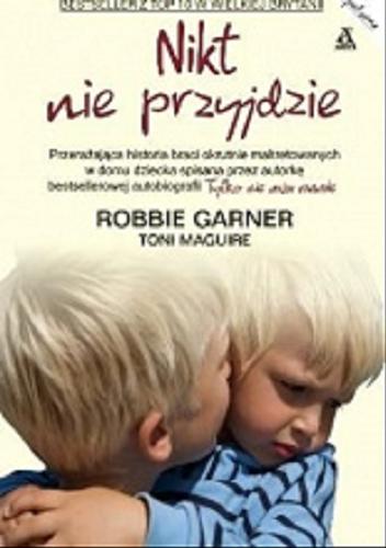 Okładka książki Nikt nie przyjdzie / Robbie Garner, Toni Maguire ; przekład Julia Wolin.